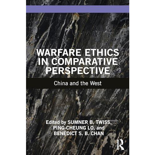 Warfare Ethics in Comparative Perspective China and the West Paperback