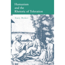 Humanism and the Rhetoric of Toleration by Gary Remer Paperback Book
