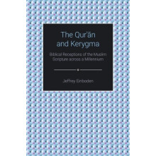 The Quran and Kerygma Biblical Receptions of the Muslim Scripture acro