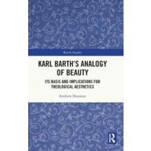 Karl Barths Analogy of Beauty Its Basis and Implications for Theologic