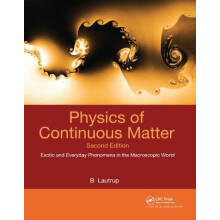 Physics of Continuous Matter Exotic and Everyday Phenomena in the Macr