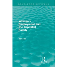 Womens Employment and the Capitalist Family Routledge Revivals by Ben