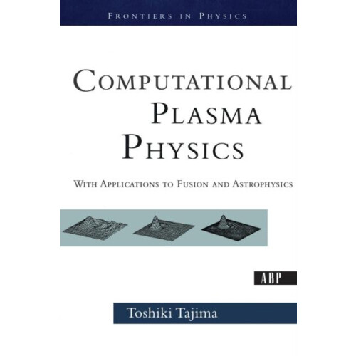 Computational Plasma Physics With Applications To Fusion And Astrophys