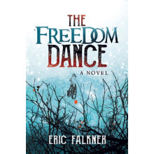 The Freedom Dance A Novel by Eric Falkner Paperback Book