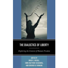 Dialectics of Liberty Exploring the Context of Human Freedom Paperback
