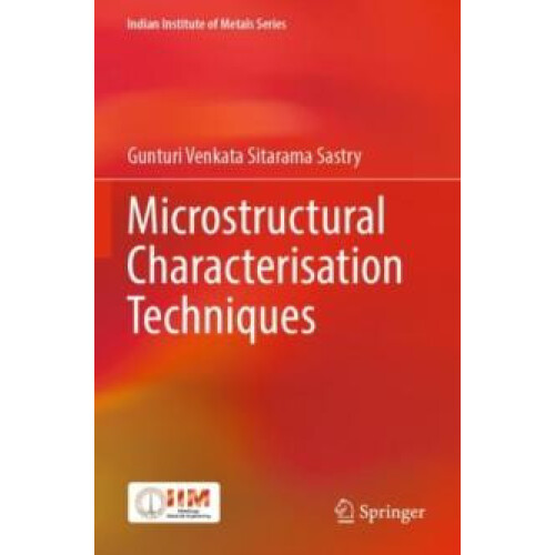 Microstructural Characterisation Techniques by Gunturi Venkata Sitaram
