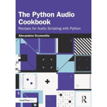 The Python Audio Cookbook Recipes for Audio Scripting with Python by A
