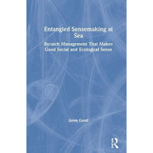 Entangled Sensemaking at Sea Bycatch Management That Makes Good Social