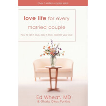 The Love Life for Every Married Couple How to Fall in Love Stay in Lov