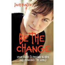 The Be the Change Revised Edition Your Guide to Freeing Slaves and Cha