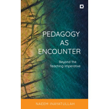 Pedagogy as Encounter Beyond the Teaching Imperative by Naeem Inayatul