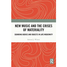 New Music and the Crises of Materiality Sounding Bodies and Objects in