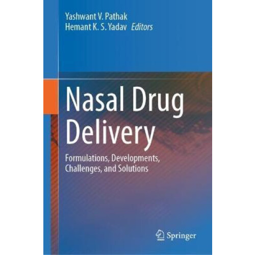 Nasal Drug Delivery Formulations Developments Challenges and Solutions