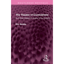 The Theatre of Commitment And Other Essays on Drama in Our Society by