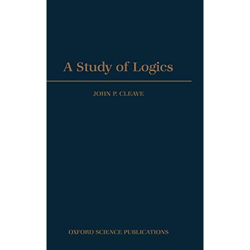 A Study of Logics by John P. Cleave Hardcover Book