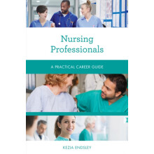 Nursing Professionals A Practical Career Guide by Kezia Endsley Paperb