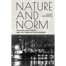 Nature and Norm Judaism Christianity and the Theopolitical Problem by