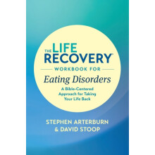 The Life Recovery Workbook for Eating Disorders by Arterburn Stephen M