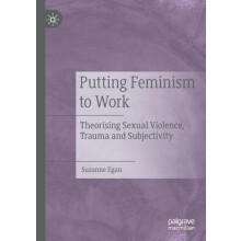 Putting Feminism to Work Theorising Sexual Violence Trauma and Subject