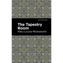 The Tapestry Room A Childs Romance by Mary Louisa Molesworth Hardcover