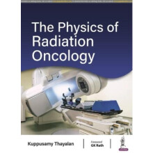 The Physics of Radiation Oncology by Kuppusamy Thayalan Paperback Book