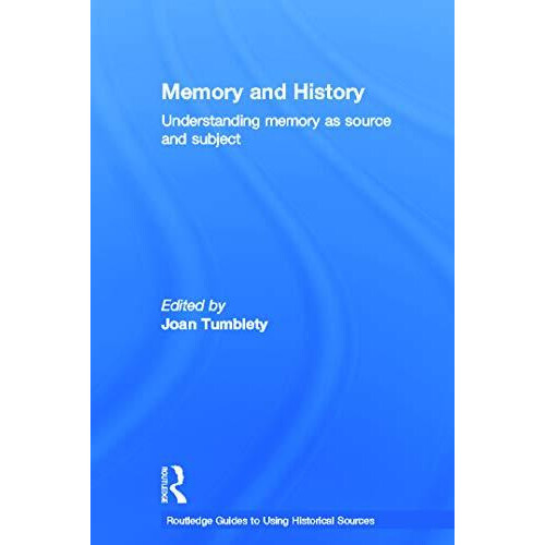 Memory and History Understanding Memory as Source and Subject Hardcove