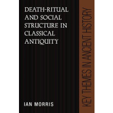 DeathRitual and Social Structure in Classical Antiquity by Ian Morris