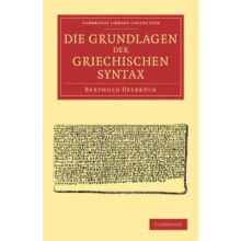 Die Grundlagen der Griechischen Syntax by Berthold Delbrck Paperback B