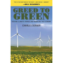 Greed to Green Solving Climate Change and Remaking the Economy by Char