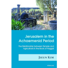 Jerusalem in the Achaemenid Period The Relationship between Temple and