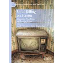 Serial Killing on Screen Adaptation True Crime and Popular Culture Har