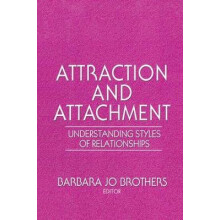 Attraction and Attachment Understanding Styles of Relationships by Bar