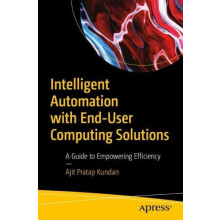 Intelligent Automation with EndUser Computing Solutions A Guide to Emp