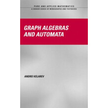 Graph Algebras and Automata by Andrei Kelarev Hardcover Book