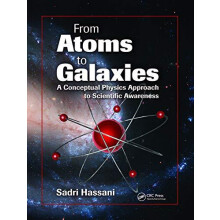 From Atoms to Galaxies A Conceptual Physics Approach to Scientific Awa