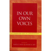 In Our Own Voices The Changing Face of Librarianship by Teresa Y. Neel