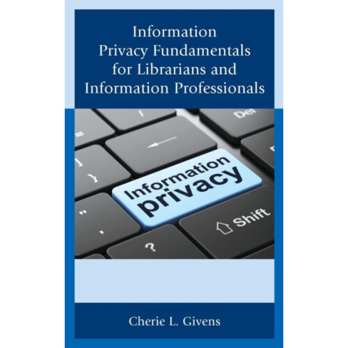 Information Privacy Fundamentals for Librarians and Information Profes