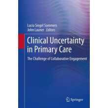 Clinical Uncertainty in Primary Care The Challenge of Collaborative En