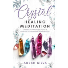 Crystal Healing Meditation Discover The Healing Power Of Gemstones Cry