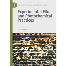 Experimental Film and Photochemical Practices by Kim Knowles Paperback