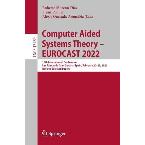 Computer Aided Systems Theory EUROCAST 2022 18th International Confere