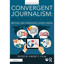 Convergent Journalism An Introduction Writing and Producing Across Med