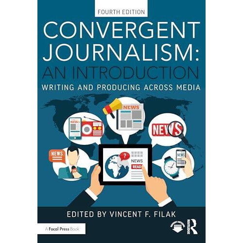 Convergent Journalism An Introduction Writing and Producing Across Med