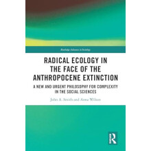 Radical Ecology in the Face of the Anthropocene Extinction A New and U