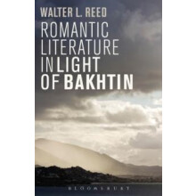 Romantic Literature in Light of Bakhtin by Walter L. Reed Paperback Bo