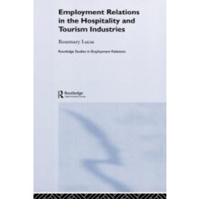 Employment Relations in the Hospitality and Tourism Industries by Rose