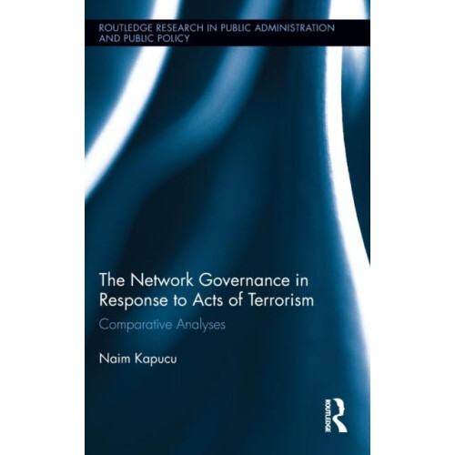 Network Governance in Response to Acts of Terrorism Comparative Analys