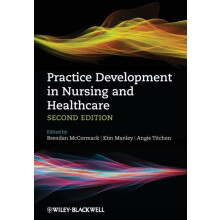 Practice Development in Nursing and Healthcare by Brendan McCormack Pa