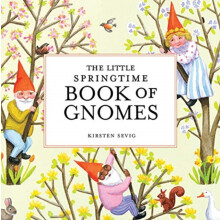 Little Springtime Book of Gnomes by Kirsten Sevig Hardcover Book