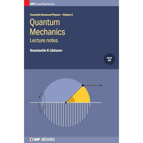 Quantum Mechanics Lecture notes Lecture notes by Konstantin K Likharev